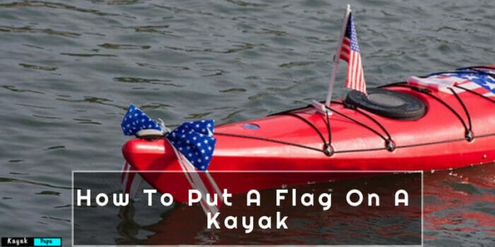 How To Put A Flag On A Kayak