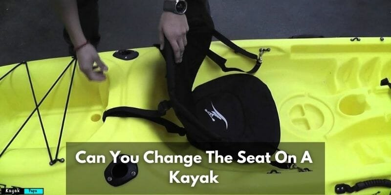 Can You Change The Seat On A Kayak