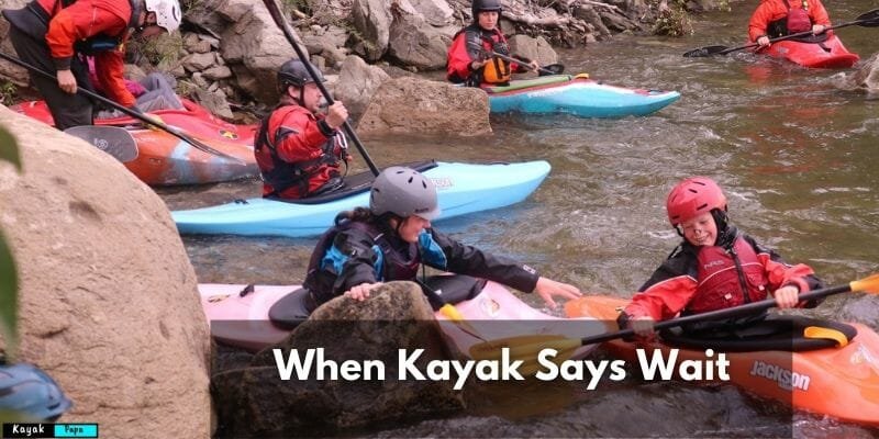 When Kayak Says Wait? Reasons