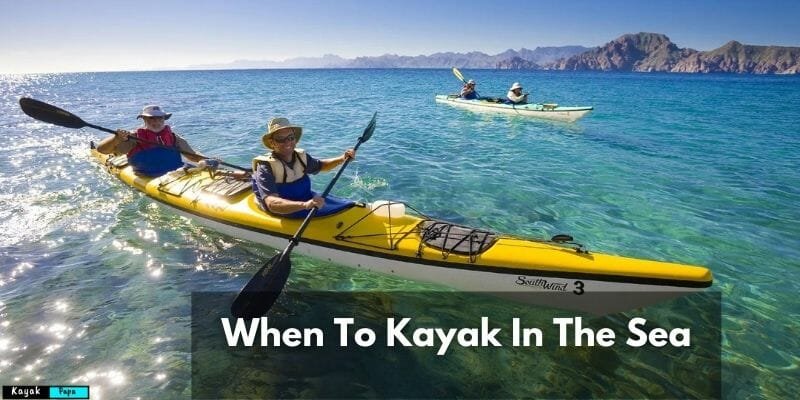 When To Kayak In The Sea