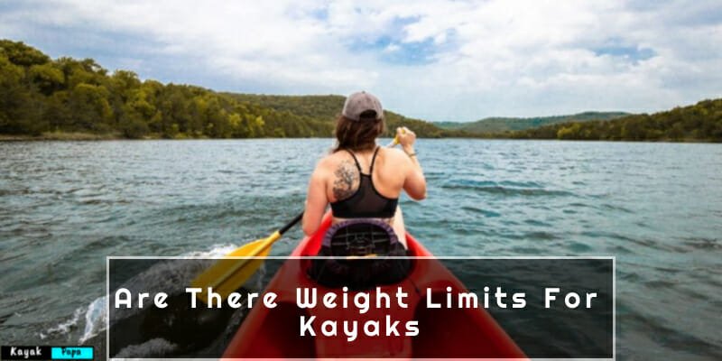 Are There Weight Limits For Kayaks