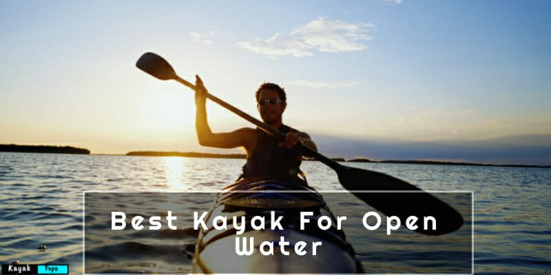 Best Kayak For Open Water