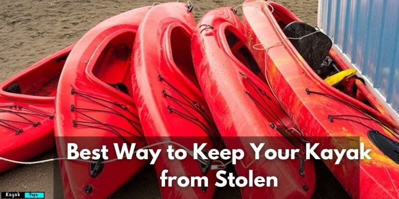 Best Way to Keep Your Kayak from StolenBest Way to Keep Your Kayak from Stolen