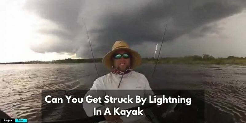 Can You Get Struck By Lightning In A Kayak