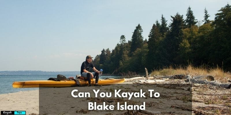 Can You Kayak To Blake Island