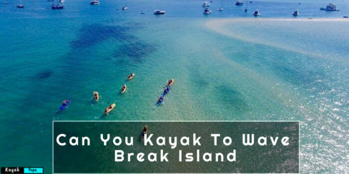 Can You Kayak To Wave Break Island