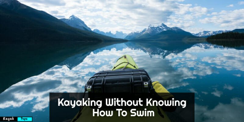 Kayaking Without Knowing How To Swim