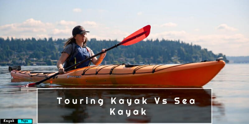 Touring Kayak Vs Sea Kayak