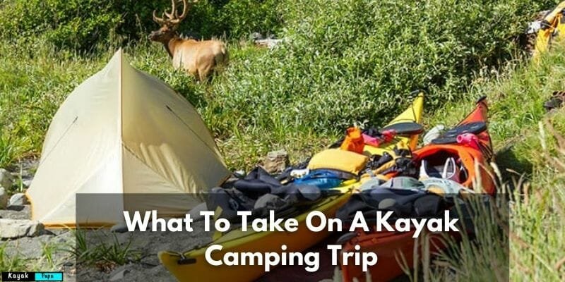 What To Take On A Kayak Camping Trip