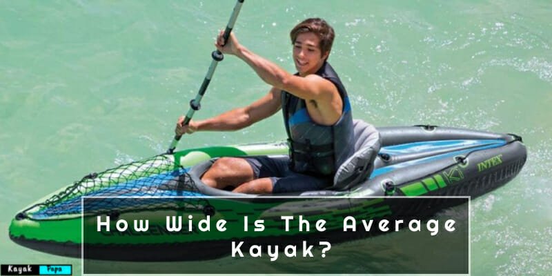 How Wide Is The Average Kayak