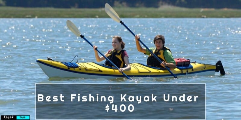 Best Fishing Kayak Under $400