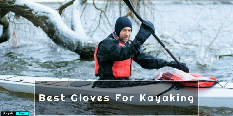 Best Gloves For Kayaking