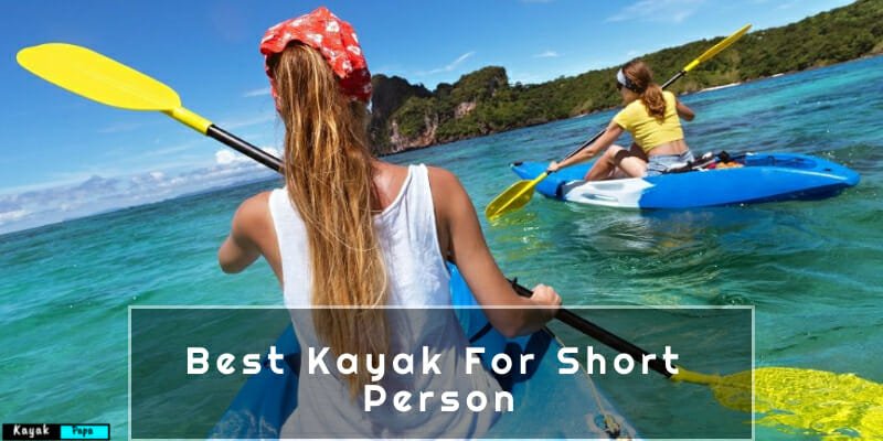 Best Kayak For Short Person