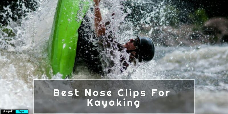 Best Nose Clips For Kayaking