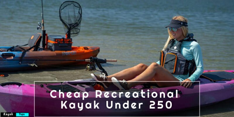 Cheap Recreational Kayak Under 250