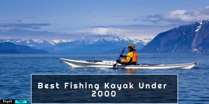 Best Fishing Kayak Under 2000