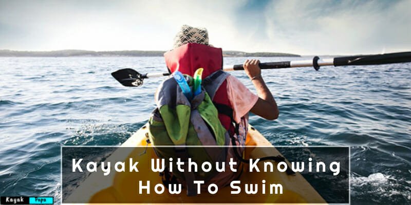 Kayak Without Knowing How To Swim