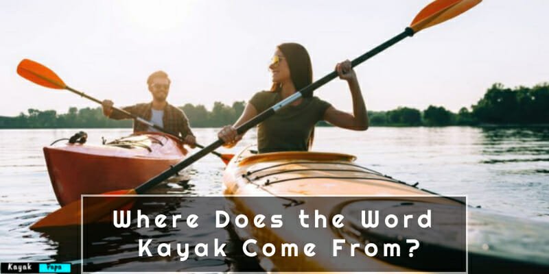 Where Does the Word Kayak Come From